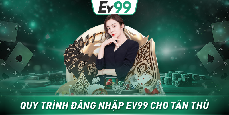 Quy trình đăng nhập EV99 cho tân thủ